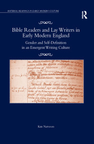 Bible Readers and Lay Writers in Early Modern England (Gender and Self-Definition in an Emergent Writing Culture) by Kate Narveson, 9781138246638