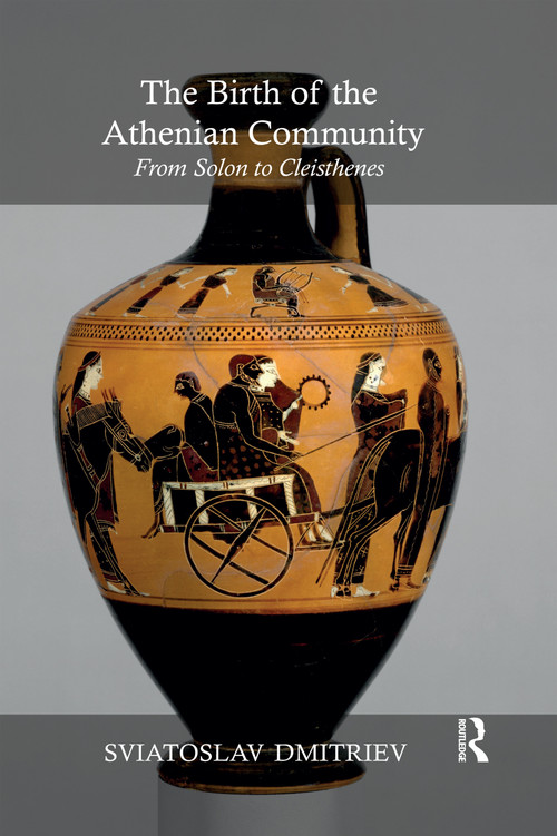 The Birth of the Athenian Community (From Solon to Cleisthenes) by Sviatoslav Dmitriev, 9780367594299