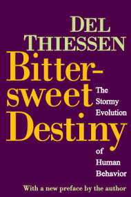 Bittersweet Destiny (The Stormy Evolution of Human Behavior) by Del Thiessen, 9781412842570