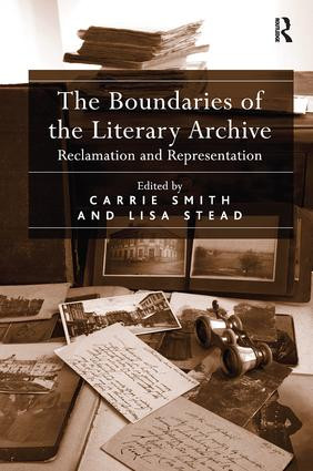 The Boundaries of the Literary Archive (Reclamation and Representation) by Lisa Stead, Carrie Smith, 9780815346586