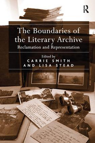 The Boundaries of the Literary Archive (Reclamation and Representation) by Lisa Stead, Carrie Smith, 9780815346586