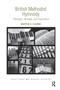 British Methodist Hymnody (Theology, Heritage, and Experience) by Martin V. Clarke, 9780367881467