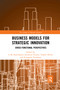 Business Models for Strategic Innovation (Cross-Functional Perspectives) by S.M. Riad Shams, Demetris Vrontis, Yaakov Weber, Evangelos Tsoukatos, 9780367590666