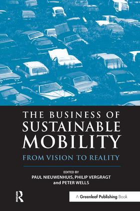 The Business of Sustainable Mobility (From Vision to Reality) by Paul Nieuwenhuis, Philip Vergragt, Peter Wells, 9781874719809