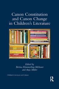 Canon Constitution and Canon Change in Children's Literature by Bettina Kümmerling-Meibauer, Anja Muller, 9780367346270