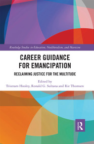 Career Guidance for Emancipation (Reclaiming Justice for the Multitude) by Tristram Hooley, Ronald Sultana, Rie Thomsen, 9780367663308