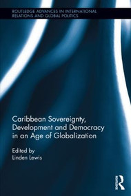 Caribbean Sovereignty, Development and Democracy in an Age of Globalization by Linden Lewis, 9781138914674