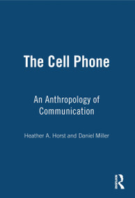 The Cell Phone (An Anthropology of Communication) by Heather Horst, Daniel Miller, 9781845204013