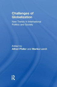 Challenges of Globalization (New Trends in International Politics and Society) by Marika Lerch, 9781138507951