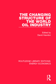 The Changing Structure of the World Oil Industry by David Hawdon, 9781138309791