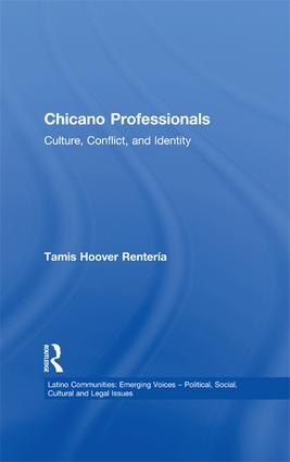 Chicano Professionals (Culture, Conflict, and Identity) by Tamis Hoover Renteria, 9781138991187