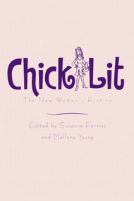 Chick Lit (The New Woman's Fiction) by Suzanne Ferriss, Mallory Young, 9780415975032