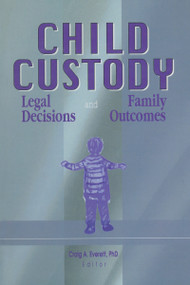 Child Custody (Legal Decisions and Family Outcomes) by Craig Everett, 9781138012264