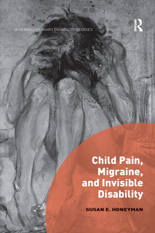 Child Pain, Migraine, and Invisible Disability by Susan Honeyman, 9780367208196