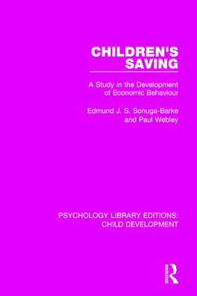 Children's Saving (A Study in the Development of Economic Behaviour) by Edmund J.S. Sonuga-Barke, Paul Webley, 9781138088498