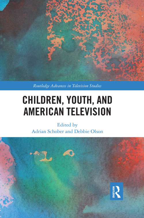Children, Youth, and American Television by Adrian Schober, Debbie Olson, 9780367589035