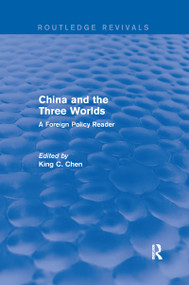 China and the Three Worlds: A Foreign Policy Reader (A Foreign Policy Reader) by King C. Chen, 9780367605940