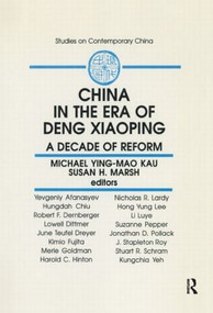 China in the Era of Deng Xiaoping: A Decade of Reform (A Decade of Reform) by M.Y.M. Kau, Susan H. Marsh, Michael Ying-mao Kau, 9781563242786