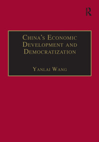 China's Economic Development and Democratization by Yanlai Wang, 9780754636205