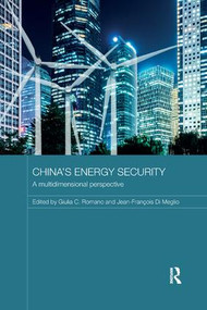 China's Energy Security (A Multidimensional Perspective) by Giulia Romano, Jean-Francois Meglio, 9780815355984
