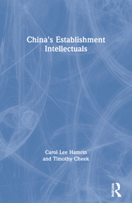China's Establishment Intellectuals by Carol Lee Hamrin, Timothy Cheek, 9780873323673