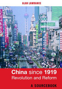 China Since 1919 - Revolution and Reform (A Sourcebook) by Alan Lawrance, 9780415251426
