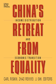 China's Retreat from Equality (Income Distribution and Economic Transition) by Carl Riskin, Zhao Renwei, Li Shih, 9780765606914