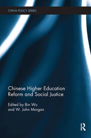 Chinese Higher Education Reform and Social Justice by Bin Wu, W. John Morgan, 9780815354987