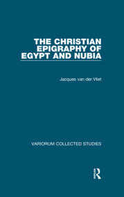 The Christian Epigraphy of Egypt and Nubia by Jacques van der Vliet, 9780367591144