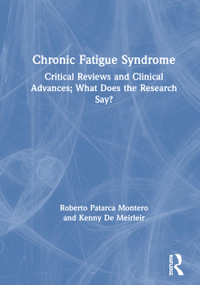 Chronic Fatigue Syndrome (Critical Reviews and Clinical Advances; What Does the Research Say?) by Roberto Patarca Montero, Kenny De Meirleir, 9780789009982