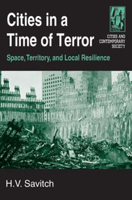 Cities in a Time of Terror: Space, Territory, and Local Resilience (Space, Territory, and Local Resilience) by H.V. Savitch, 9780765616845