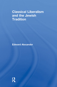 Classical Liberalism and the Jewish Tradition by Edward Alexander, 9781138508200