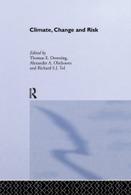 Climate, Change and Risk by Thomas Downing, A. Olsthoorn, R.S.J. Tol, 9781138991415