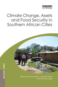 Climate Change, Assets and Food Security in Southern African Cities by Bruce Frayne, Caroline Moser, Gina Ziervogel, 9780815357445