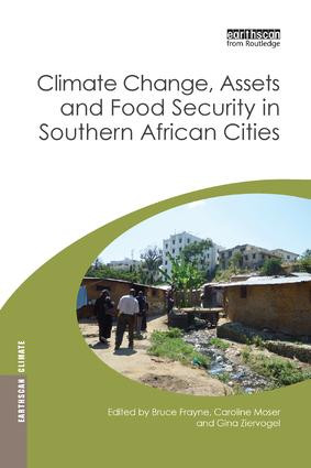 Climate Change, Assets and Food Security in Southern African Cities by Bruce Frayne, Caroline Moser, Gina Ziervogel, 9780815357445