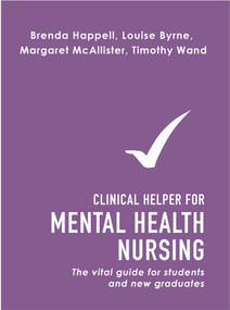 Clinical Helper for Mental Health Nursing (The vital guide for students and new graduates) by Louise Byrne, Timothy Wand, 9781743316993