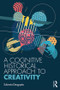A Cognitive-Historical Approach to Creativity by Subrata Dasgupta, 9780367145712