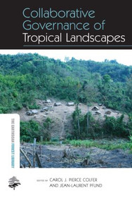 Collaborative Governance of Tropical Landscapes by Carol J Pierce Colfer, Jean-Laurent Pfund, 9780415846653