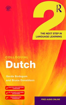 Colloquial Dutch 2 (The Next Step in Language Learning) by Gerda Bodegom, Bruce Donaldson, 9781138958289