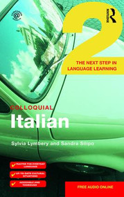Colloquial Italian 2 (The Next Step in Language Learning) by Sylvia Lymbery, Sandra Silipo, 9781138958531