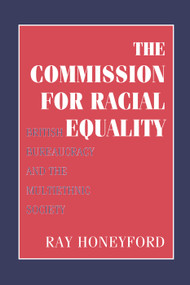 Commission for Racial Equality (British Bureaucracy and the Multiethnic Society) by Yosef Gorni, Ray Honeyford, 9781138508279