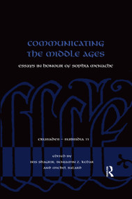 Communicating the Middle Ages (Essays in Honour of Sophia Menache) by Iris Shagrir, Benjamin Kedar, Michel Balard, 9780367589547