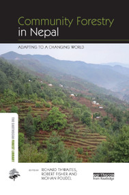 Community Forestry in Nepal (Adapting to a Changing World) by Richard Thwaites, Robert Fisher, Mohan Poudel, 9780367403720