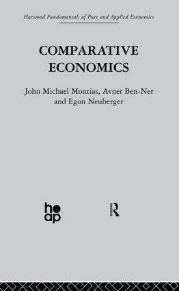 Comparative Economics by A. Ben-Ner, J. Montias, E. Neuberger, 9780415866323