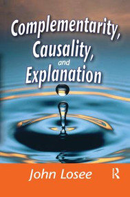 Complementarity, Causality and Explanation by John Losee, 9781138508361