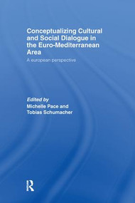 Conceptualizing Cultural and Social Dialogue in the Euro-Mediterranean Area (A European Perspective) by Michelle Pace, Tobias Schumacher, 9781138971417