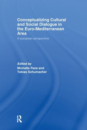 Conceptualizing Cultural and Social Dialogue in the Euro-Mediterranean Area (A European Perspective) by Michelle Pace, Tobias Schumacher, 9781138971417