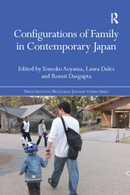 Configurations of Family in Contemporary Japan by Tomoko Aoyama, Laura Dales, Romit Dasgupta, 9781138204775