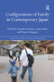 Configurations of Family in Contemporary Japan by Tomoko Aoyama, Laura Dales, Romit Dasgupta, 9781138204775