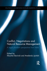 Conflict, Negotiations and Natural Resource Management (A legal pluralism perspective from India) by Maarten Bavinck, Amalendu Jyotishi, 9781138225985